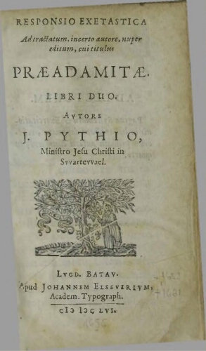 Responsio exetastica ad tractatum incerto autore [I. de La Peyrère], nuper editus cui titulus Praeadamitae. Libri duo. Autore J. Pythio,...
